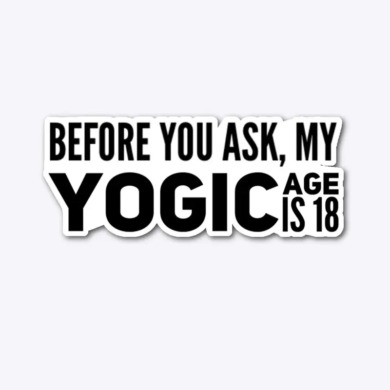 yoga - yogic age is 18