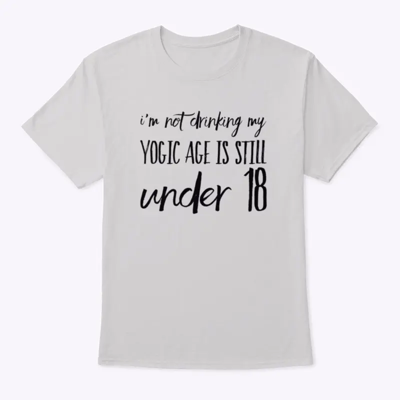 I'm Not Drinking - Yogic Age under 18