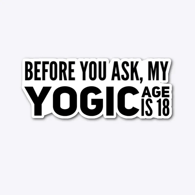 yoga - yogic age is 18